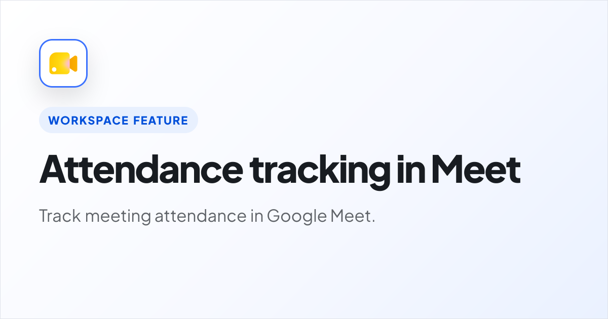 Attendance tracking in Meet | Google Workspace AI | Cobry