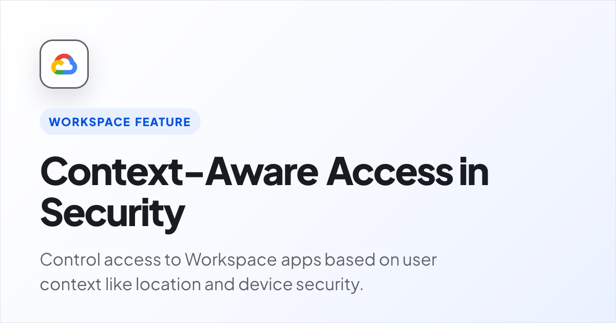 Context-Aware Access in Security | Google Workspace AI | Cobry